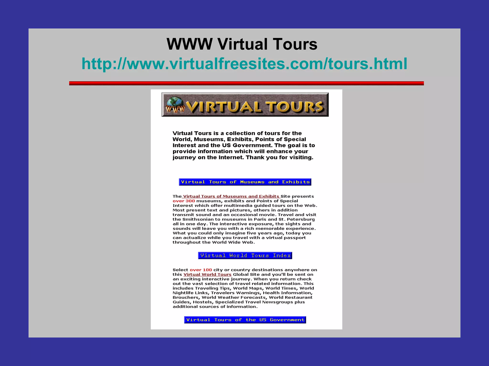 WWW Virtual Tours  http://www. virtualfreesites .com/tours.html 