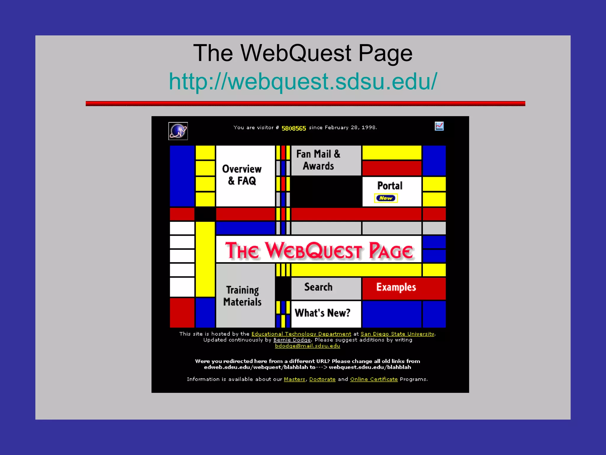 The WebQuest Page http:// webquest . sdsu . edu / 
