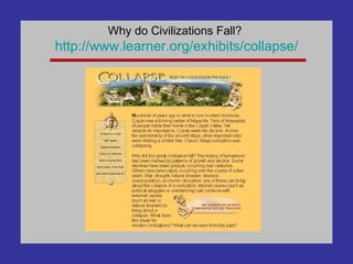 Why do Civilizations Fall?  http://www.learner.org/exhibits/collapse/ 