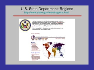 U.S. State Department: Regions http://www.state. gov /www/regions.html  