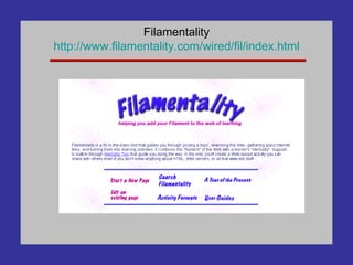 Filamentality http://www. filamentality .com/wired/ fil /index.html 