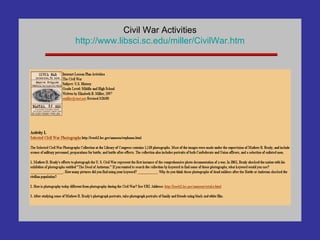 Civil War Activities http://www. libsci .sc. edu /miller/ CivilWar . htm 