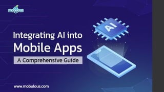 Integrating AI into Mobile Apps | A Comprehensive Guide | PPTX