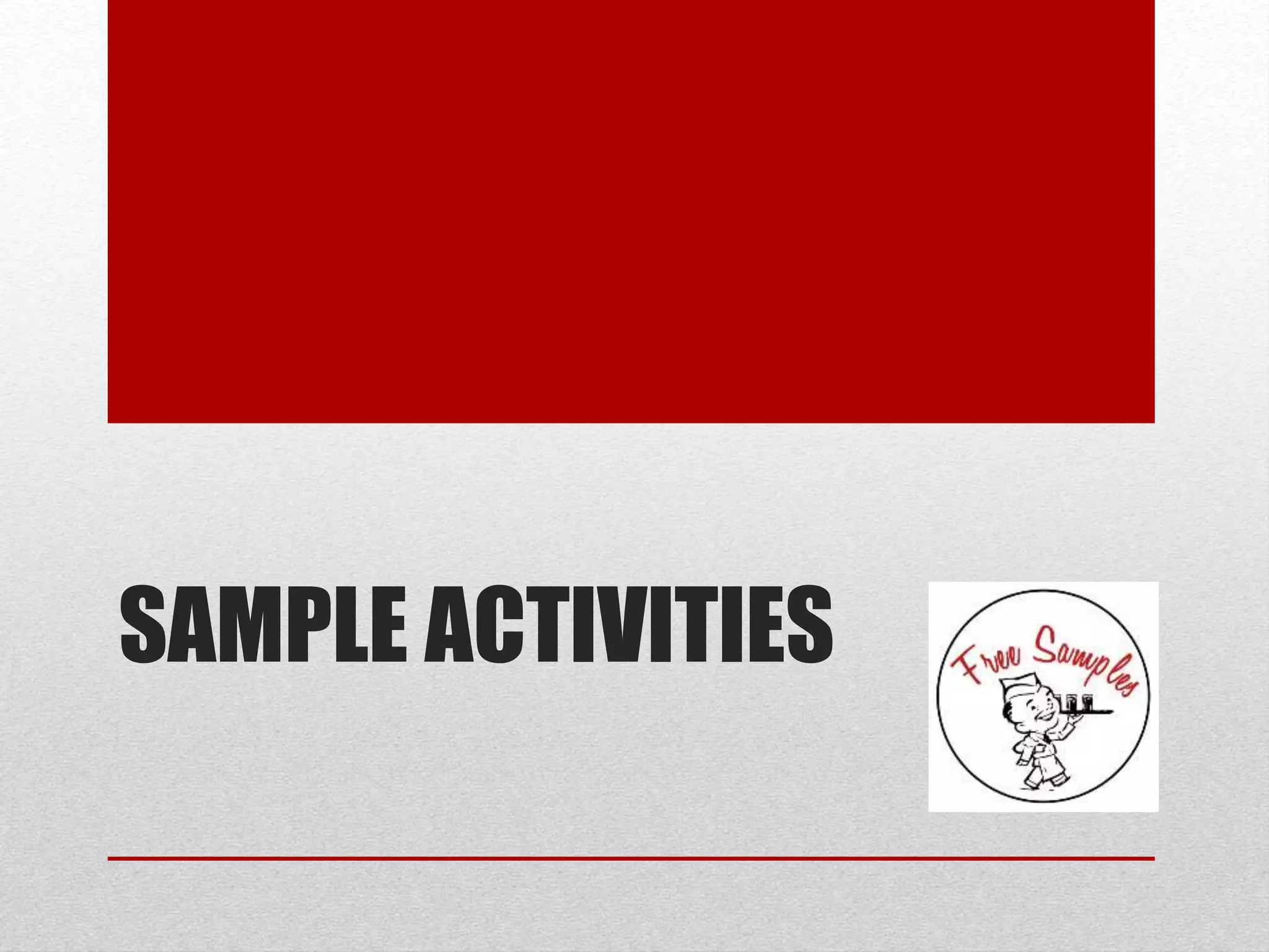 SAMPLE ACTIVITIES
 