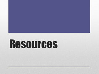 Resources
 