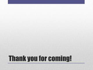 Thank you for coming!
 