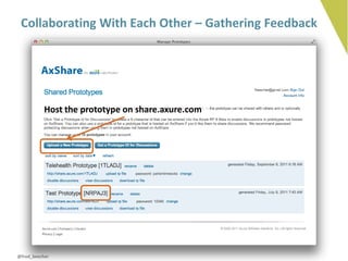 Collaborating With Each Other – Gathering Feedback




           Host the prototype on share.axure.com




@fred_beecher
 