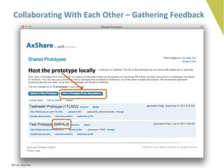 Collaborating With Each Other – Gathering Feedback




           Host the prototype locally




@fred_beecher
 
