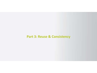 Part 3: Reuse & Consistency
 