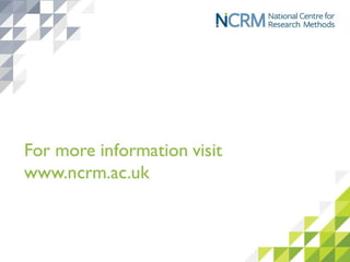 Useful websites for further
information
• www.understandingsociety.ac.uk (a ‘biosocial’
resource)
• www.closer.ac.uk (UK longitudinal studies)
• www.ukdataservice.ac.uk (access data)
• www.metadac.ac.uk (genetics data)
• www.ncrm.ac.uk (training and information)
 