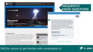 FAQ for visitors to get familiar with conversation UI
FREQUENTLY
ASKED QUESTIONS
 