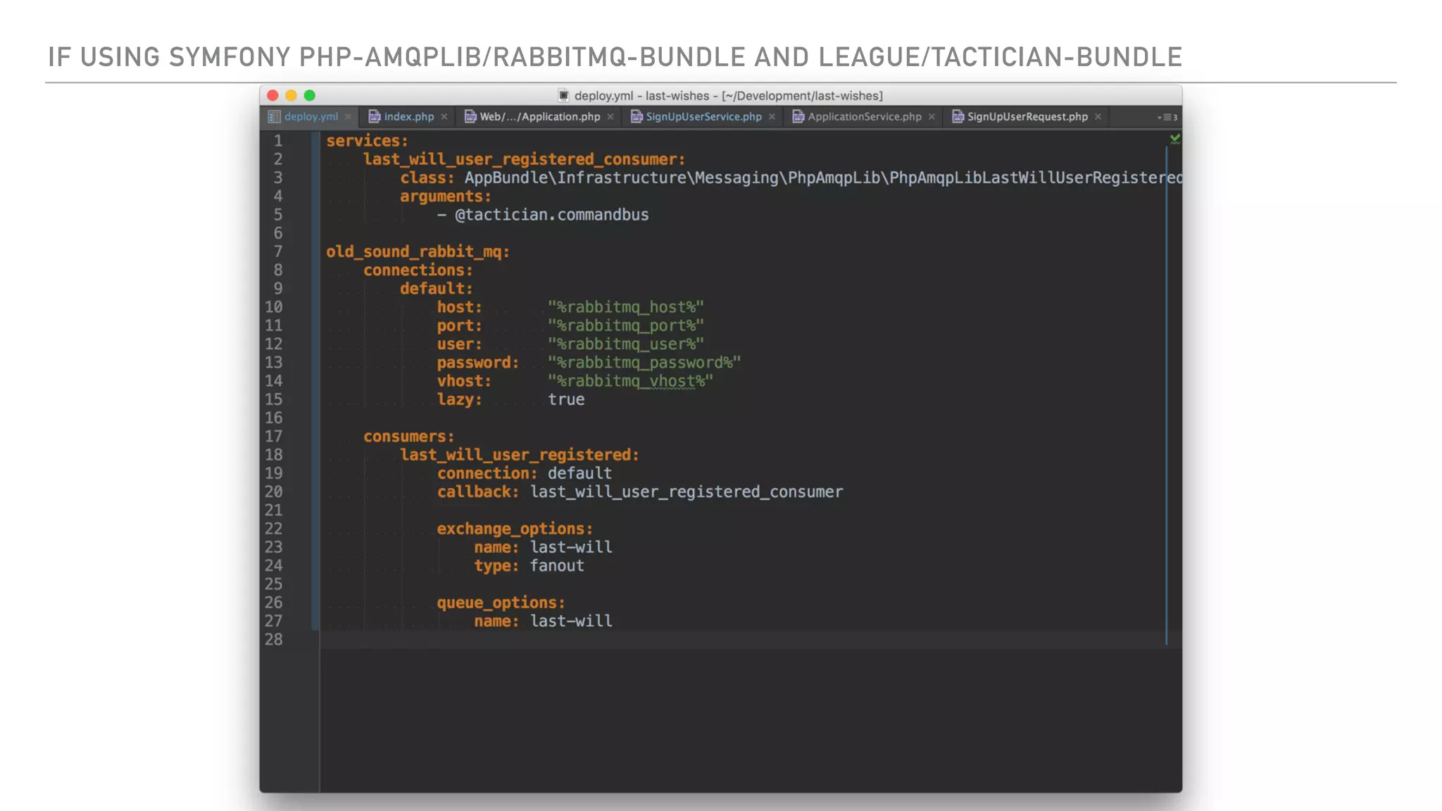 IF USING SYMFONY PHP-AMQPLIB/RABBITMQ-BUNDLE AND LEAGUE/TACTICIAN-BUNDLE
 