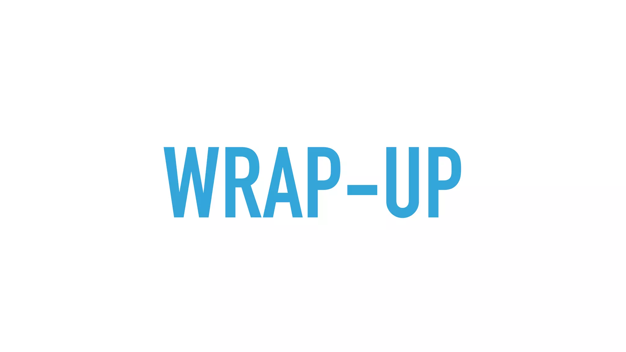 WRAP-UP
 