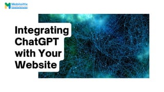 Integrating
ChatGPT
with Your
Website
 
