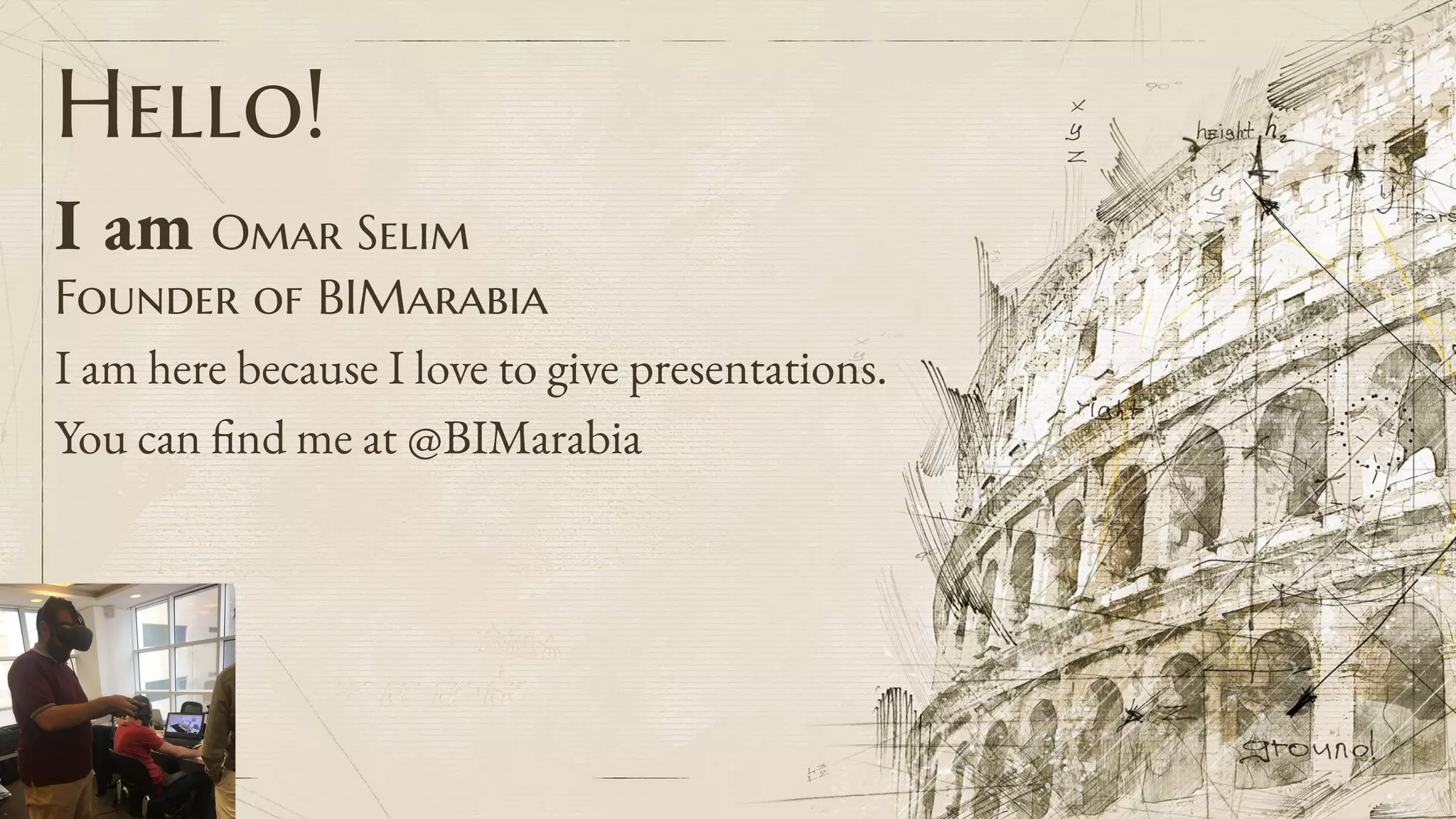 Hello!
I am Omar Selim
Founder of BIMarabia
I am here because I love to give presentations.
You can find me at @BIMarabia
2
 