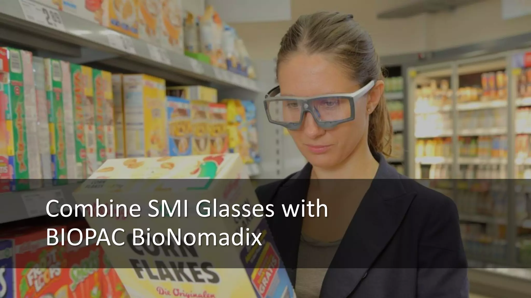 Combine SMI Glasses with
BIOPAC BioNomadix
 