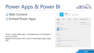 CPBIG
Power Apps & Power BI
 Web Content
 Embed Power Apps
https://web.powerapps.com/webplayer/iframeapp?s
ource=iframe
&appId=/providers/Microsoft.PowerApps/apps/[App
ID]
 