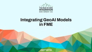 Integrating GeoAI Models
in FME
 