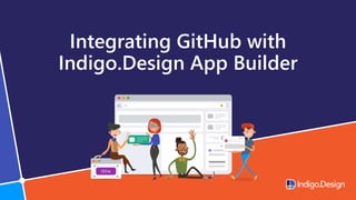 Integrating GitHub with
Indigo.Design App Builder
 