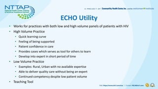 ECHO Utility
• Works for practices with both low and high volume panels of patients with HIV
• High Volume Practice
• Quic...