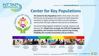 Center for Key Populations
8
The Center for Key Populations (CKP) is first center of its kind
that focuses on key groups w...