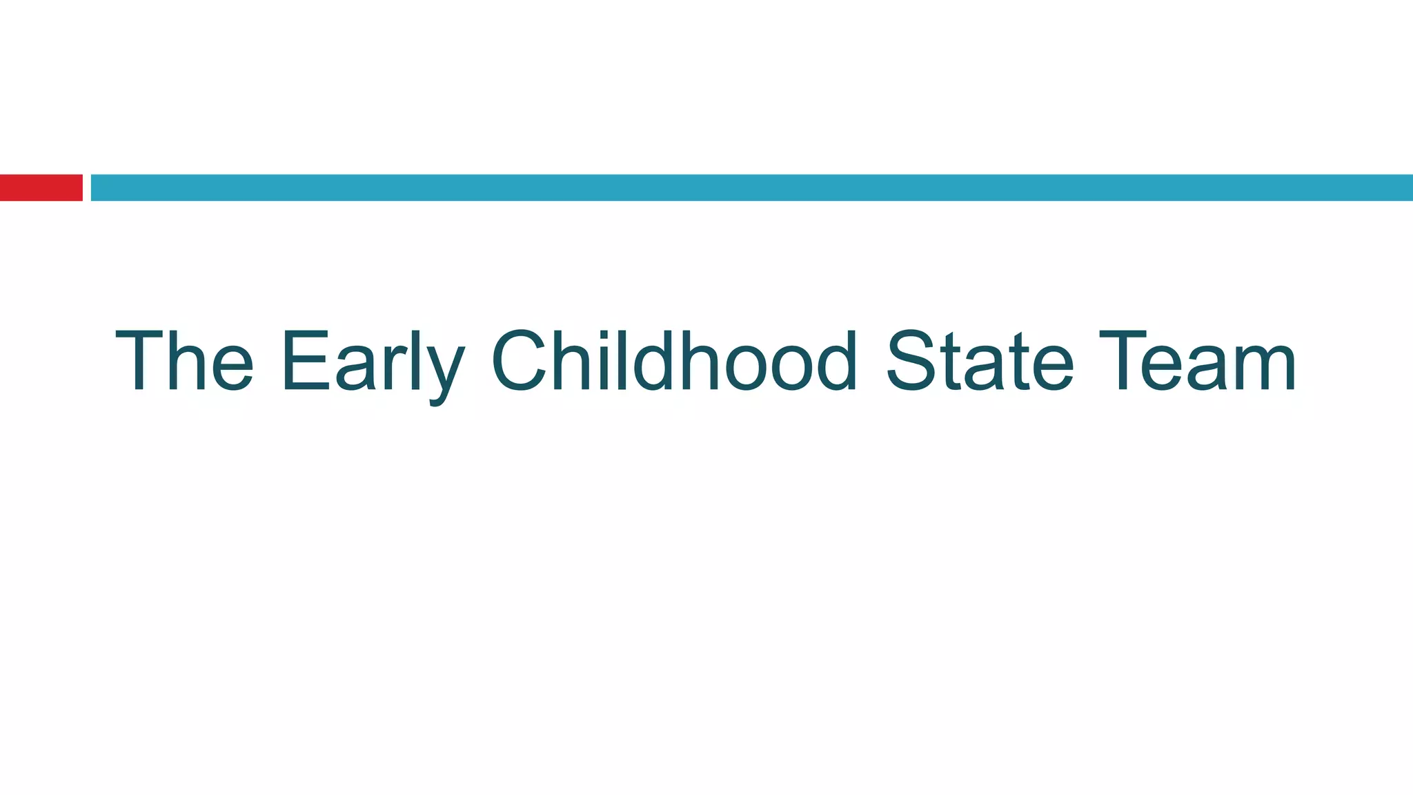 The Early Childhood State Team
 