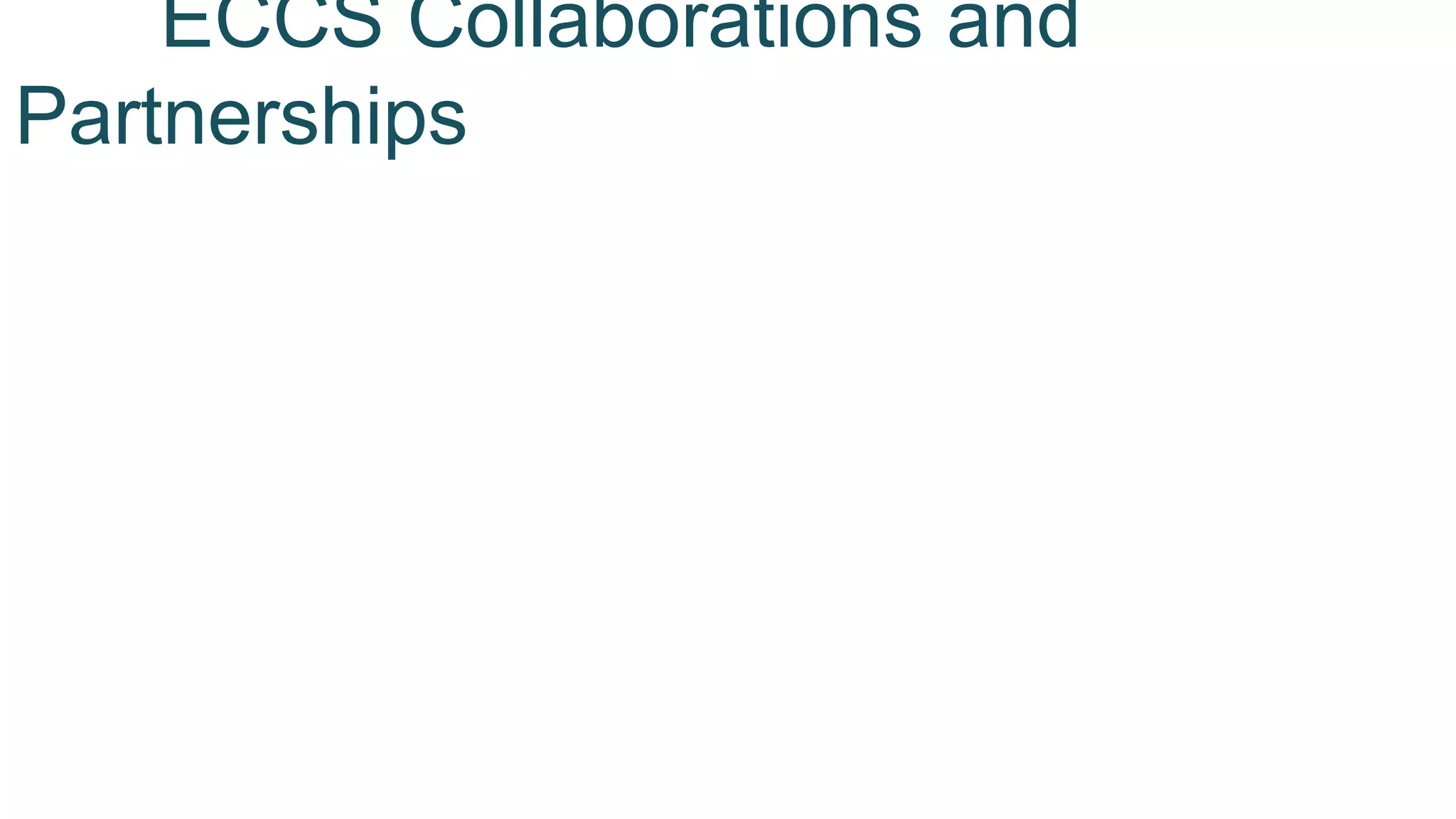 ECCS Collaborations and
Partnerships
 