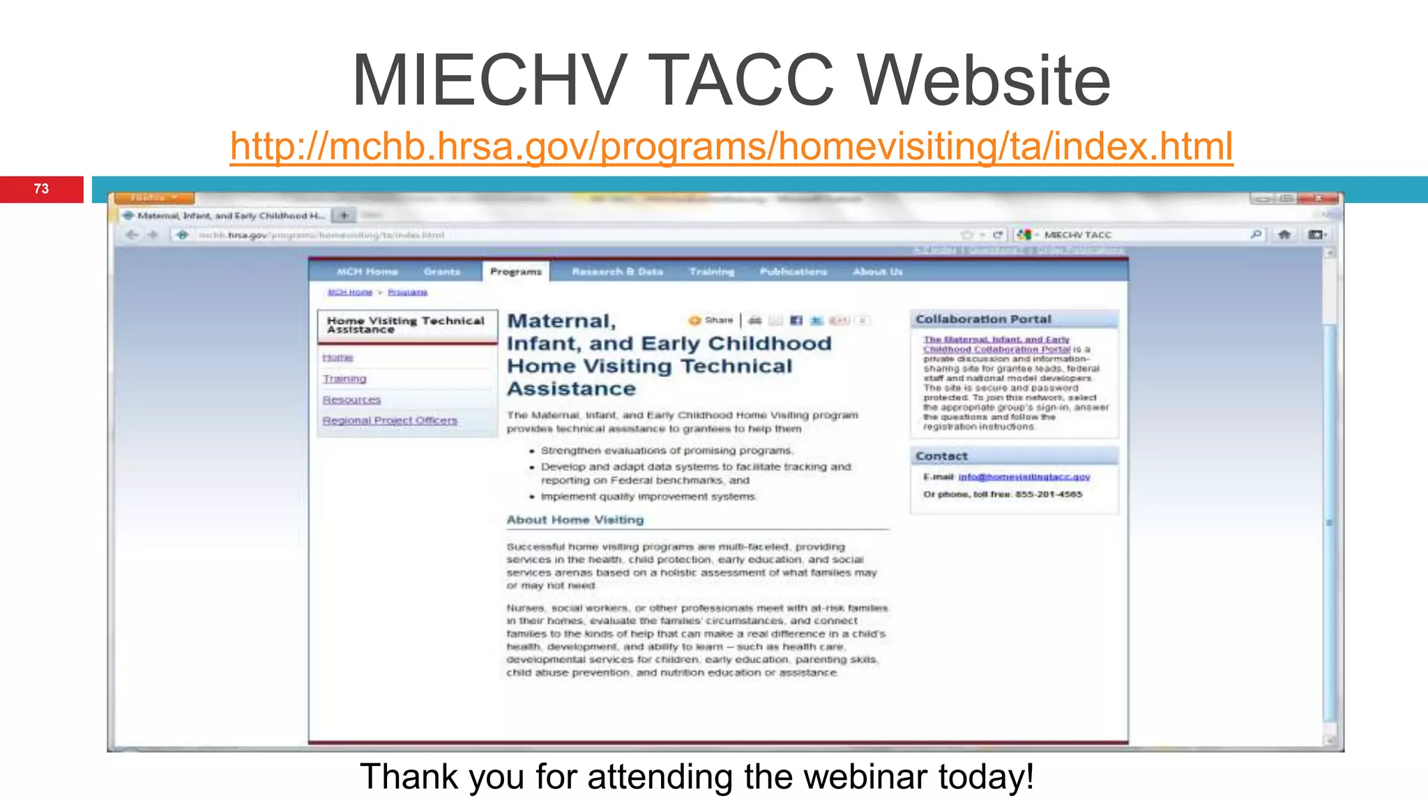 MIECHV TACC Website
     http://mchb.hrsa.gov/programs/homevisiting/ta/index.html
73




            Thank you for attending the webinar today!
 
