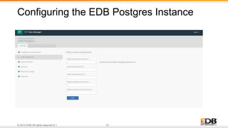 © 2013 EDB All rights reserved 8.1. 21
Configuring the EDB Postgres Instance
 