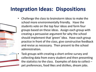 Dispositions in ActionDispositions in Action:Ongoing beliefs and attitudes that guide thinking and intellectual behavior that can be measured through actions taken.Three Dispositions in Action for Standard 3.From Standards for the 21st Century Learners —AASL, 2007.