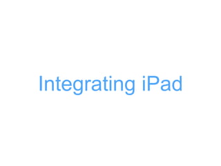 Integrating iPad
 
