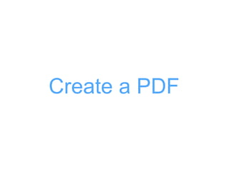 Create a PDF
 