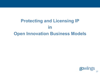 Protecting and Licensing IP
               in
Open Innovation Business Models




                                  37
 