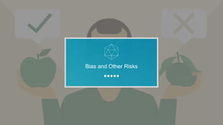 Bias and Other Risks
 