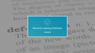 Machine Learning Definition
 