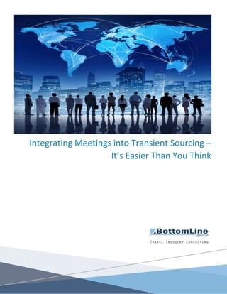 Integrating Meetings into Transient Sourcing –
It’s Easier Than You Think
 