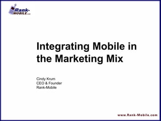 Integrating Mobile in the Marketing Mix Cindy Krum  CEO & Founder Rank-Mobile 