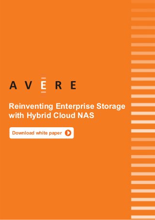 Reinventing Enterprise Storage 
with Hybrid Cloud NAS 
Download white paper 
 