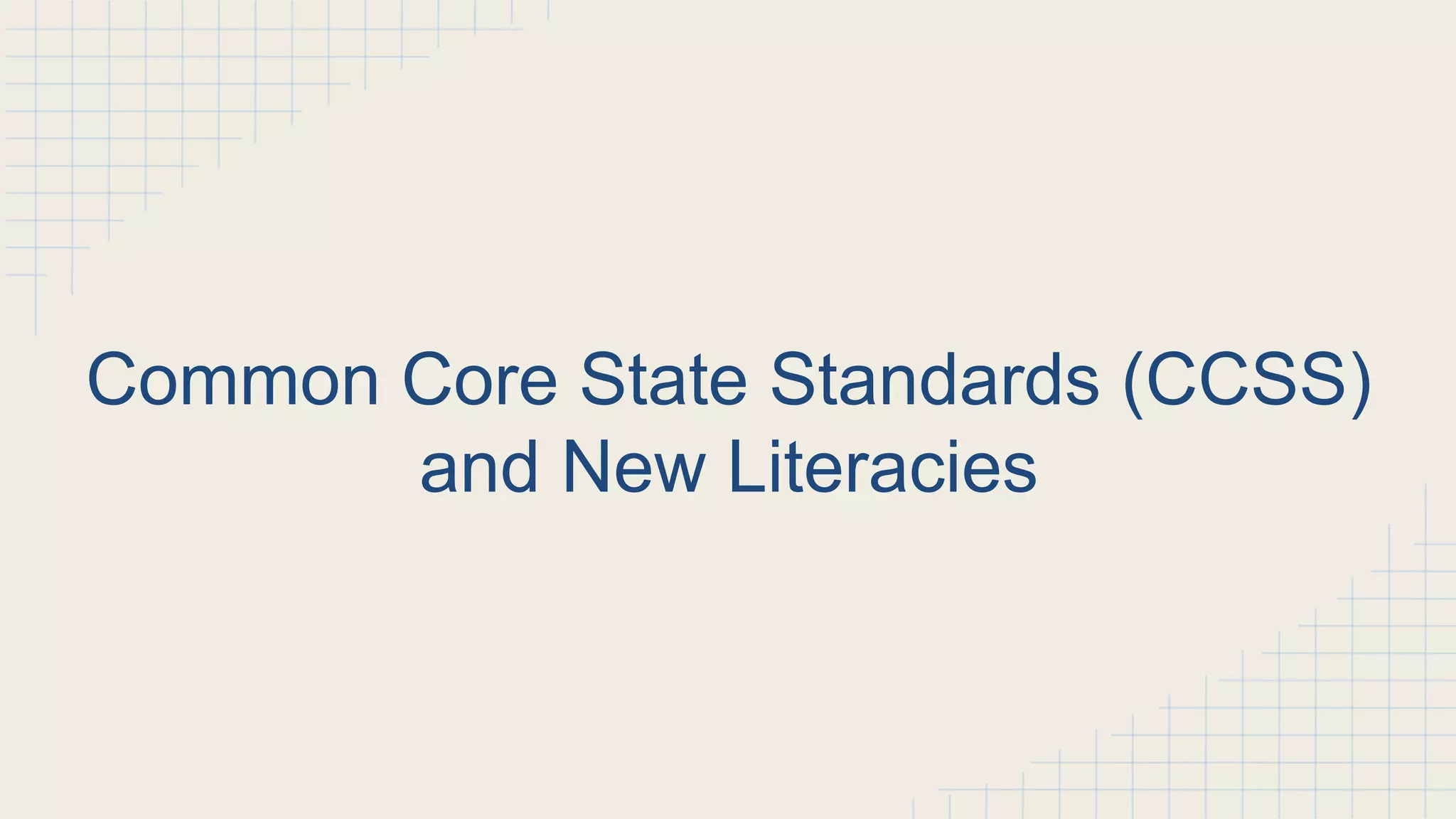 Common Core State Standards (CCSS)
and New Literacies
 