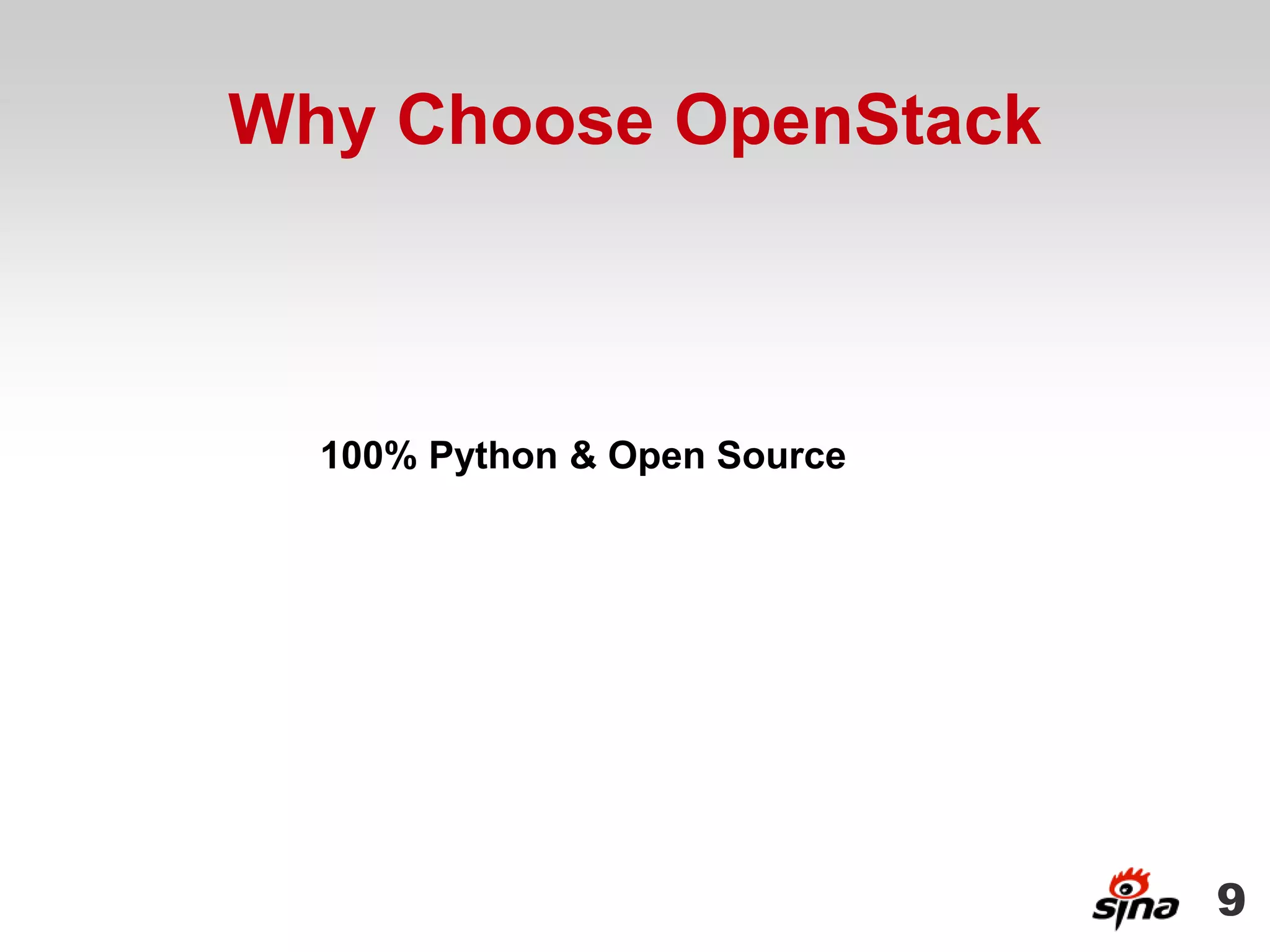 Why Choose OpenStack



  100% Python & Open Source




                              9
 