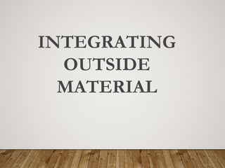 INTEGRATING
OUTSIDE
MATERIAL
 