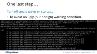 43© 2019 Rogue Wave Software, Inc. All Rights Reserved.
• To avoid an ugly (but benign) warning condition…
Turn off create tables on startup….
 