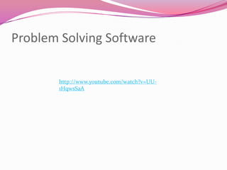 Problem Solving Softwarehttp://www.youtube.com/watch?v=UU-1HqwsSaA