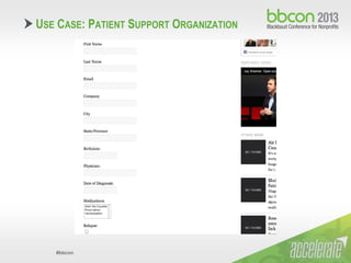 #bbcon
USE CASE: PATIENT SUPPORT ORGANIZATION
 