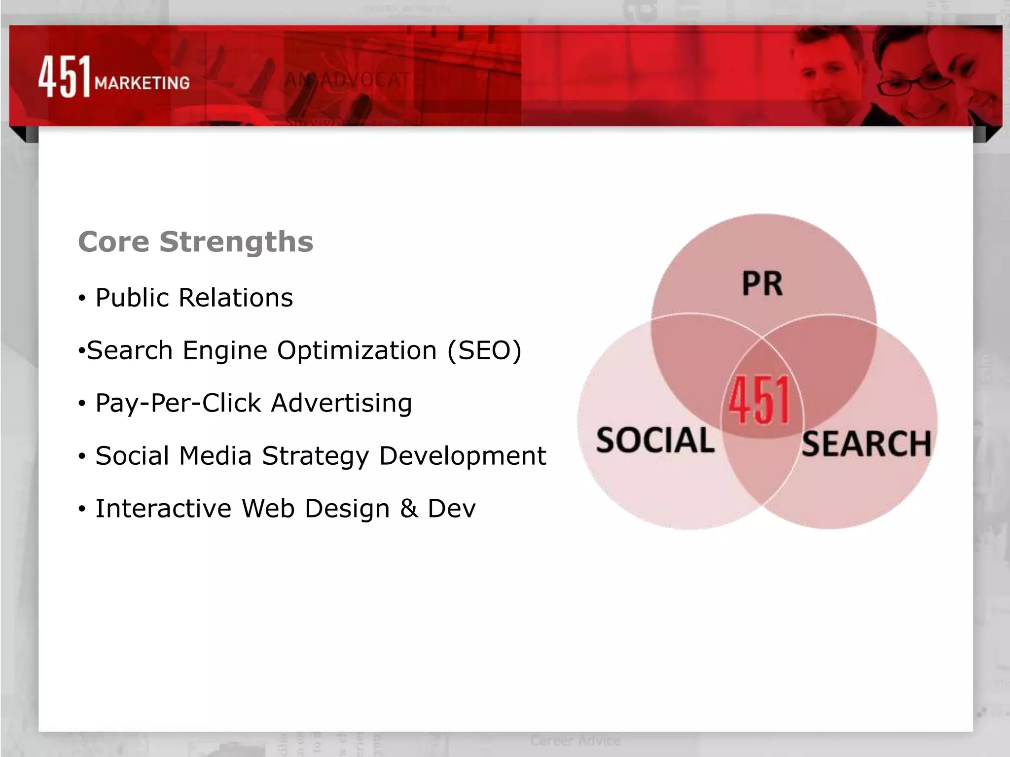 Who Is 451 Marketing?Founded in February, 2004 Headquartered in Boston with an office in ChicagoA collaboration of 20 industry veterans committed to being best-of-breed public relations, search marketing, and social media specialists