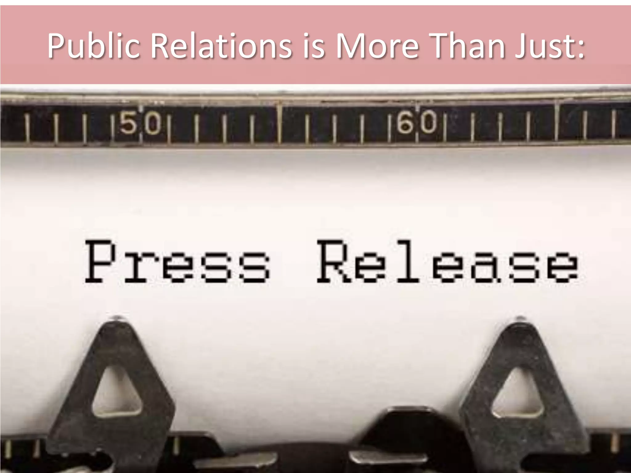 Public Relations is More Than Just: