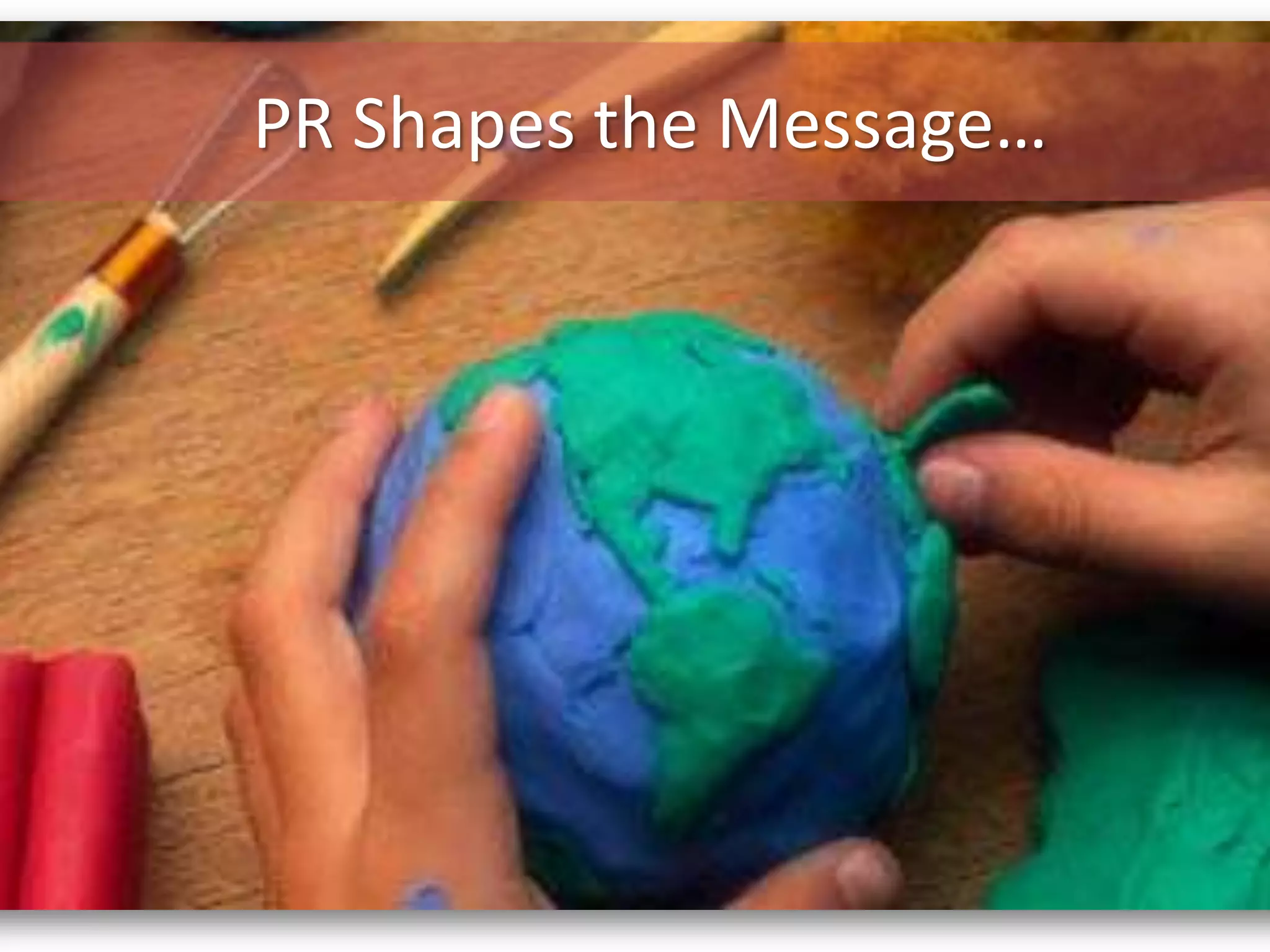 PR Shapes the Message…
