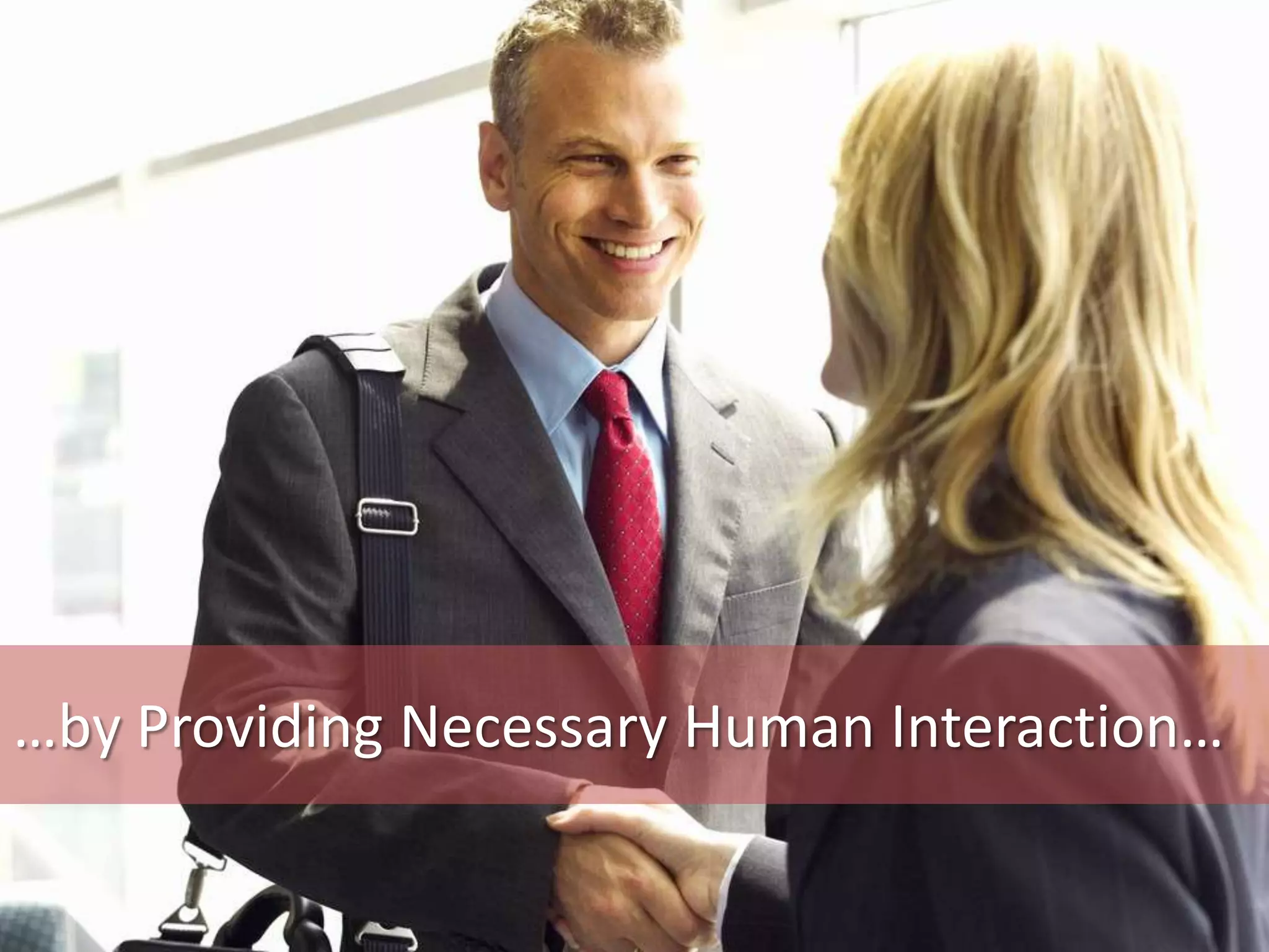 …by Providing Necessary Human Interaction…