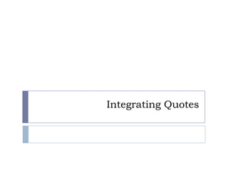 Integrating Quotes
 