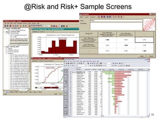 @Risk and Risk+ Sample Screens
23
 